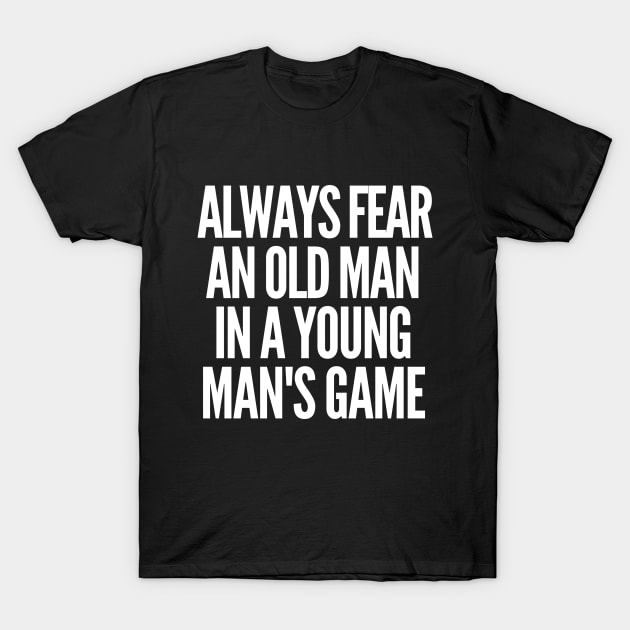 Never underestimate an old man in a young man's game T-Shirt by mksjr